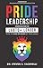 Pride Leadership: Strategies for the LGBTQ+ Leader to be the King or Queen of Their Jungle by 