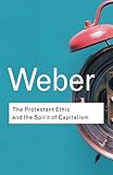 The Protestant Ethic and the Spirit of Capitalism (Routledge Classics)