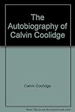 Front cover for the book The Autobiography of Calvin Coolidge by Calvin Coolidge