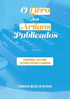 Livro O LIVRO DOS ARTIGOS PUBLICADOS: GOVERNANÇA, SOCIEDADE, POLÍTICAS PÚBLICAS E CIDADANIA