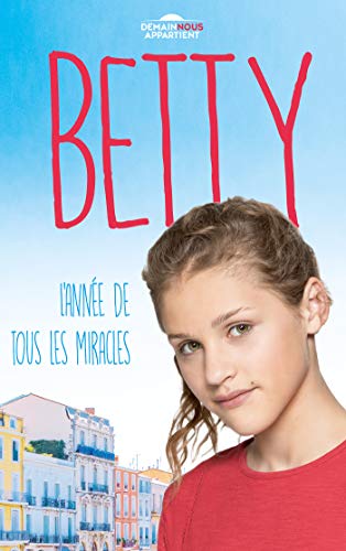Betty, l'année de tous les miracles by