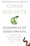 Economics of Good and Evil: The Quest for Economic Meaning from Gilgamesh to Wall Street cover