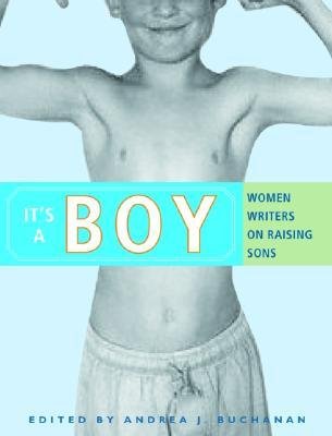 [ IT'S A BOY: WOMEN WRITERS ON RAISING SONS Paperback ] Buchanan, Andrea J ( AUTHOR ) Nov - 11 - 2005 [ Paperback ]