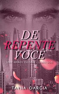 Livro DE REPENTE VOCÊ: Série Irmãos Escobar