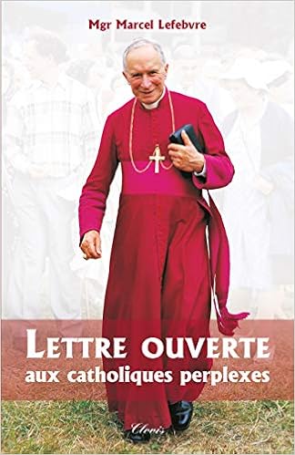 Amazon Com Lettre Ouverte Aux Catholiques Perplexes 9782350051307 Mgr Marcel Lefebvre Books Amazon Com Lettre Ouverte Aux Catholiques Perplexes 9782350051307 Mgr Marcel Lefebvre Books