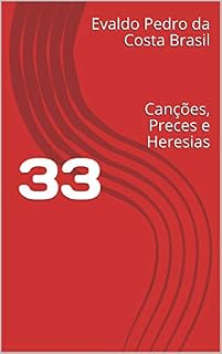 Livro 33: Canções, Preces e Heresias