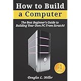 How to Build a Computer: The Best Beginner's Guide to Building Your Own PC From Scratch!