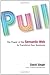 Pull: The Power of the Semantic Web to Transform Your Business - Book by David Siegel