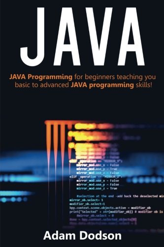 Java: Java Programming for beginners teaching you basic to advanced JAVA programming skills!