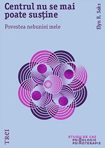 Centrul Nu Se Mai Poate Sustine Romanian Edition Elyn R Saks 9786067198416 Amazon Com Books