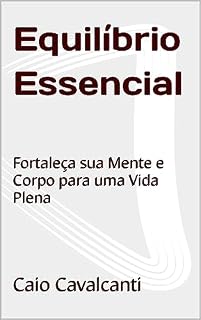 Livro Equilíbrio Essencial : Fortaleça sua Mente e Corpo para uma Vida Plena