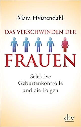 Das Verschwinden Der Frauen Selektive Geburtenkontrolle Und Die Folgen Amazon De Hvistendahl Mara Neff Kurt Bucher