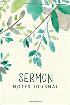 Sermon Notes Journal: Green Watercolor Leaves Personal Organize Notes and Motivations Write Record Remember And Reflect Scripture Notes & Key points Church Notebook (Religion & Spirituality), by Michelia Creations Sermon Notes Journal: Green Watercolor Leaves Personal Organize Notes and Motivations Write Record Remember And Reflect Scripture Notes & Key points Church Notebook (Religion & Spirituality), by Michelia Creations