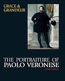 Grace and Grandeur: The Portraiture of Paolo Veronese (Studies in Medieval and Early Renaissance Art by 
