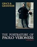 Grace and Grandeur: The Portraiture of Paolo Veronese (Studies in Medieval and Early Renaissance Art History) by 