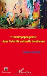 L' anthropophagisme dans l'identité culturelle brésilienne