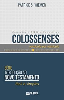 Livro COLOSSENSES - versículo por versículo: Série: Introdução ao Novo Testamento - fácil e simples