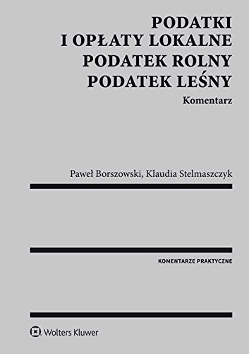 Podatki i oplaty lokalne Podatek rolny lesny Komentarz