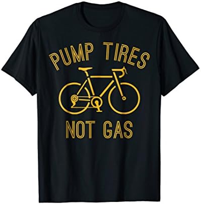 Pump Tires Not Gas Biker Bike T-Shirt