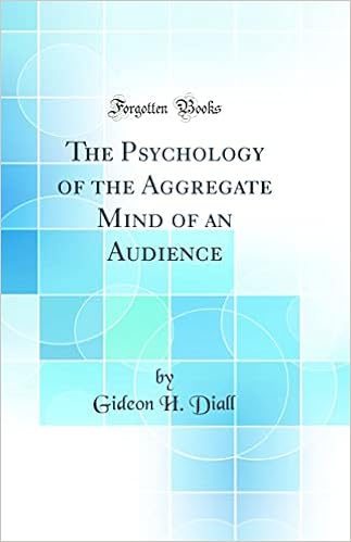 The Psychology of the Aggregate Mind of an Audience (Classic Reprint)