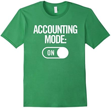 Men's Accounting Mode On Funny Shirt Accountant Humor Accounting XL Grass