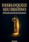 Livro Desbloqueie Seu Destino: A Fórmula Secreta dos Vencedores