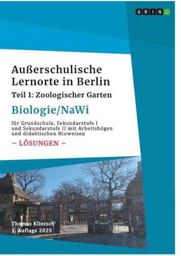 Außerschulische Lernorte in Berlin (Biologie/Nawi): Teil 1: Zoologischer Garten (Lösungsbuch)