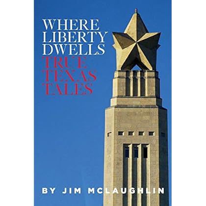 Where Liberty Dwells: True Texas Tales (1) Where Liberty Dwells: True Texas Tales (1)