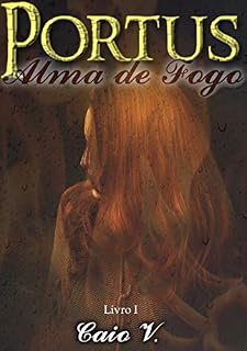 Livro Alma de Fogo (PORTUS Livro 1)