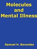 Molecules and Mental Illness, Samuel, H. Barondes, 8189617443