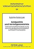 Image de Geldpolitik und Vermögensmärkte: Volkswirtschaftliche Bedeutung von und geldpolitische Reaktion auf Asset Price Bubbles (Hohenheimer volkswirtschaft