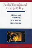 Public Thought and Foreign Policy : Essays on Public Deliberations about Americans' Role in the World, , 0923993118