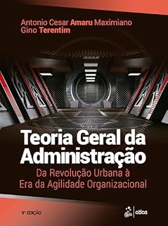 Livro Teoria Geral da Administração: Da Revolução Urbana à era da Agilidade Organizacional