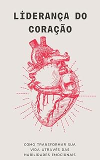 Livro Liderança do Coração: Como Transformar Sua Vida Através das Habilidades Emocionais