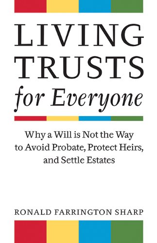 Download Living Trusts for Everyone: Why a Will is Not the Way to Avoid Probate, Protect Heirs, and Settle Estates