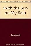 Front cover for the book With the Sun on My Back by John K. Ewers