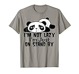 Not Lazy I'm Just On Stand By Tee Funny Panda