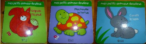 Mes petits animaux doudous : Grignotin l'écureuil, Machouille la tortue, Carotti le lapin