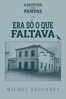 Livro Era Só o Que Faltava (O Detetive dos Pampas Livro 1)
