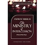 The Ministry of Intercession (Murray): A Plea for More Prayer (Murray Updated Classics)