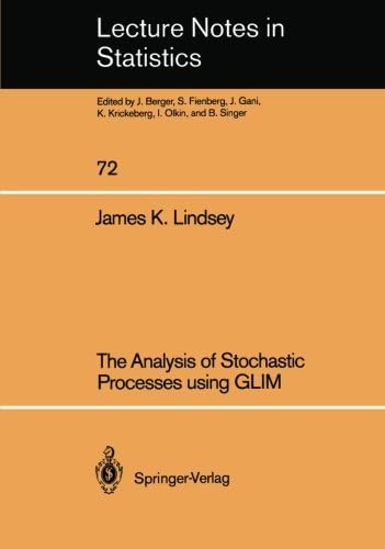 The Analysis of Stochastic Processes using GLIM (Lecture Notes in Statistics, 72)