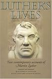 Luther's lives: Two contemporary accounts of Martin Luther by Elizabeth Vandiver (2003-12-25) by