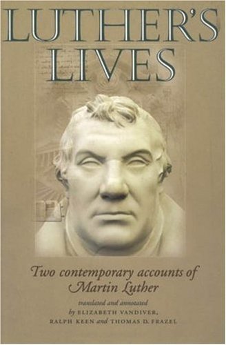 Luther's lives: Two contemporary accounts of Martin Luther by Elizabeth Vandiver (2003-12-25) by Elizabeth Vandiver;Ralph Keen;Thomas D. Frazel (Paperback)