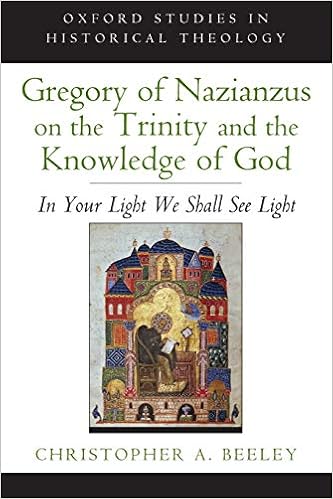 Amazon Com Gregory Of Nazianzus On The Trinity And The Knowledge Of God In Your Light We Shall See Light Oxford Studies In Historical Theology 9780199948871 Beeley Christopher A Books