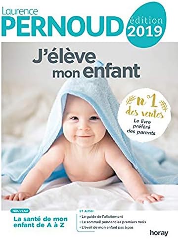 J'élève mon enfant 2018 [ avec cahier special la sante de mon enfant de A a Z ] (French Edition)