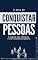 Livro A Arte de Conquistar Pessoas O Segredo Para Influenciar e Criar Conexões Duradouras