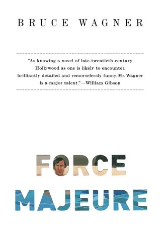 Force Majeure: A Novel by Bruce Wagner