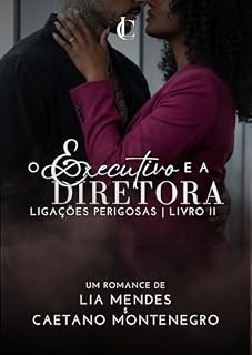 Livro O Executivo e a Diretora (Ligações Perigosas Livro 2)