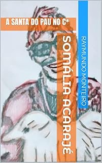 Livro SOMÁLIA ACARAJÉ: A SANTA DO PAU NO C*