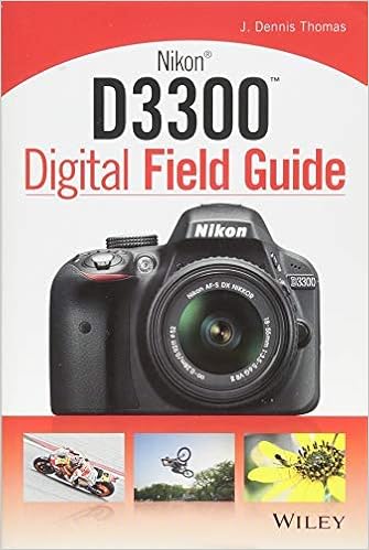 Nikon D3300 Digital Field Guide By author J. Dennis Thomas May ...